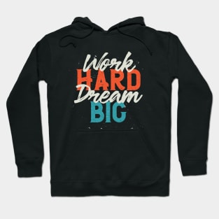 Work Hard, Dream Big Hoodie